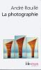 André Rouillé : La photographie